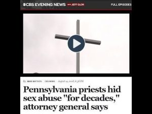 News Coverage of the Investigation into the Pennsylvania Catholic Church - Priests not only raped over 1,000 children, the Catholic Church moved Priests around so they wouldn't get caught "for decades!" - conspiracy