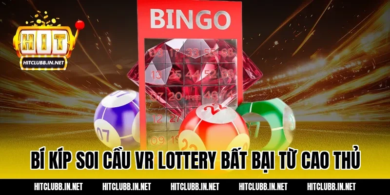 Bí kíp soi cầu VR Lottery bất bại từ cao thủ